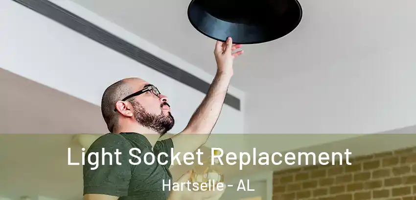 Light Socket Replacement Hartselle - AL