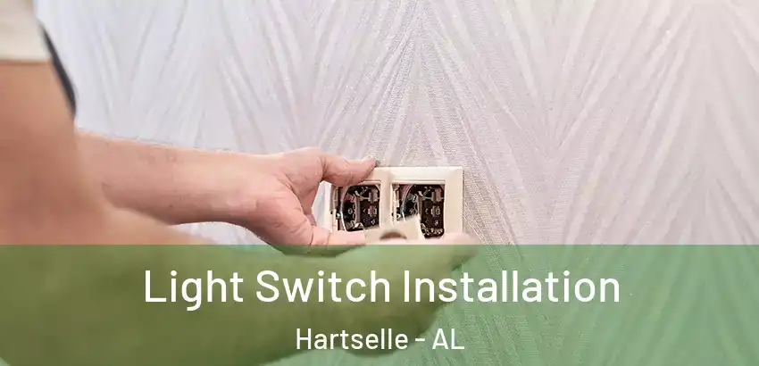 Light Switch Installation Hartselle - AL